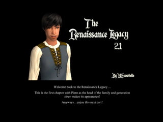 Welcome back to the Renaissance Legacy… This is the first chapter with Piero as the head of the family and generation  three  makes its appearance! Anyways…enjoy this next part! 