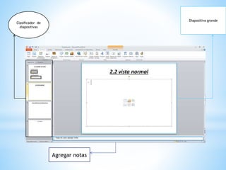 *
Clasificador de
diapositivas
Diapositiva grande
Agregar notas
 