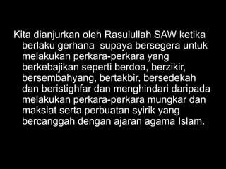 Kita dianjurkan oleh Rasulullah SAW ketika
  berlaku gerhana supaya bersegera untuk
  melakukan perkara-perkara yang
  berkebajikan seperti berdoa, berzikir,
  bersembahyang, bertakbir, bersedekah
  dan beristighfar dan menghindari daripada
  melakukan perkara-perkara mungkar dan
  maksiat serta perbuatan syirik yang
  bercanggah dengan ajaran agama Islam.
 
