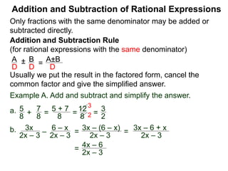 To add or subtract rational expressions with different
denominators, they have to be converted to expressions with
a common denominator.
Addition and Subtraction of Rational Expressions
 