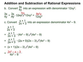 Addition and Subtraction of Rational Expressions
Example C. Calculate 7
12
+
5
8
–
4
9
The Multiplier Method (Adding/Subtracting Fractions)
We give two methods of combining rational expressions below.
The first one is an extension of the above Multiplier Method,
the lengthier traditional method is given later.
 