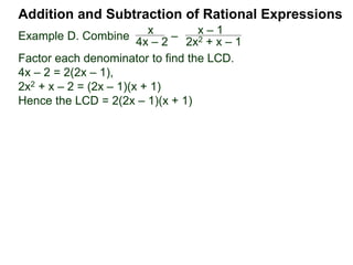 Addition and Subtraction of Rational Expressions
Example F. Combine x
x2 – 2x
– x – 1
x2 – 4
Factor each denominator to find the LCD.
 