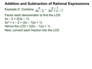 Addition and Subtraction of Rational Expressions
Example F. Combine x
x2 – 2x
– x – 1
x2 – 4
Factor each denominator to find the LCD.
x2 – 2x = x(x – 2)
 