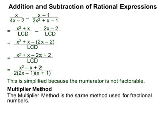 Addition and Subtraction of Rational Expressions
x
4x – 2
–
x – 1
2x2 + x – 1
Factor each denominator to find the LCD.
4x – 2 = 2(2x – 1),
2x2 + x – 2 =
Example H. Combine
 