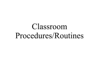 Classroom Procedures/Routines 