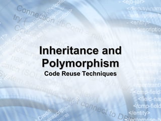 Inheritance andInheritance and
PolymorphismPolymorphism
Code Reuse TechniquesCode Reuse Techniques
 