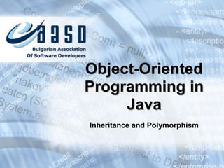 Inheritance and PolymorphismInheritance and Polymorphism
Object-OrientedObject-Oriented
Programming inProgramming in
JavaJava
 