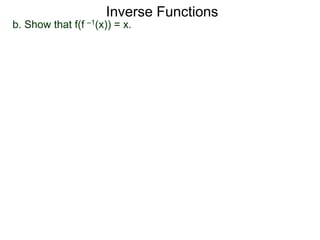 Inverse Functions
b. Show that f(f –1(x)) = x.
 