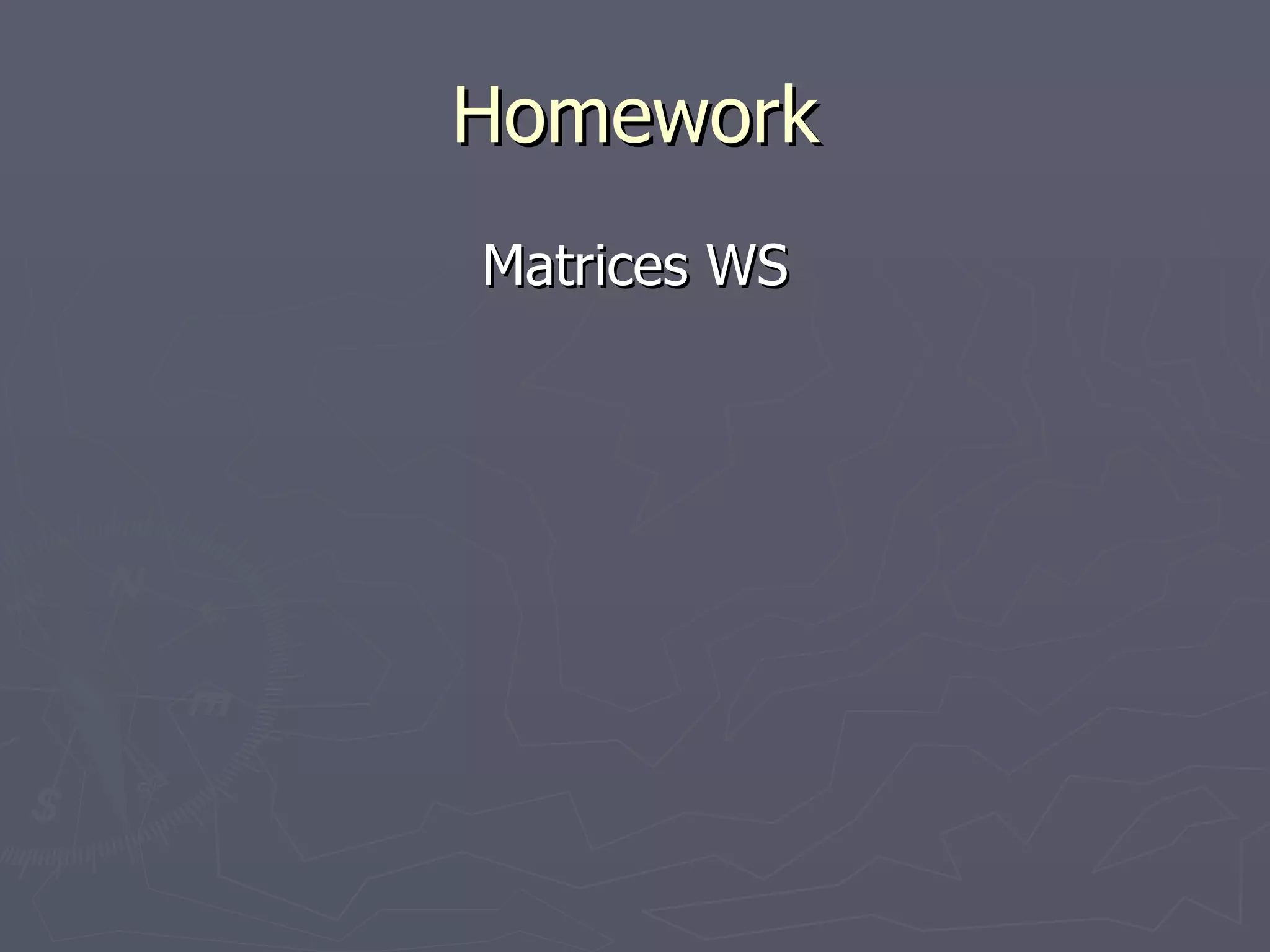 Homework Matrices WS 