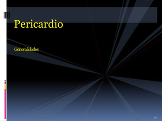 Pericardio
13
Generalidades
 