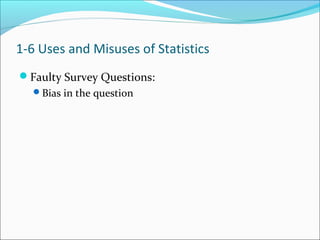 Faulty Survey Questions:
Bias in the question
1-6 Uses and Misuses of Statistics
 