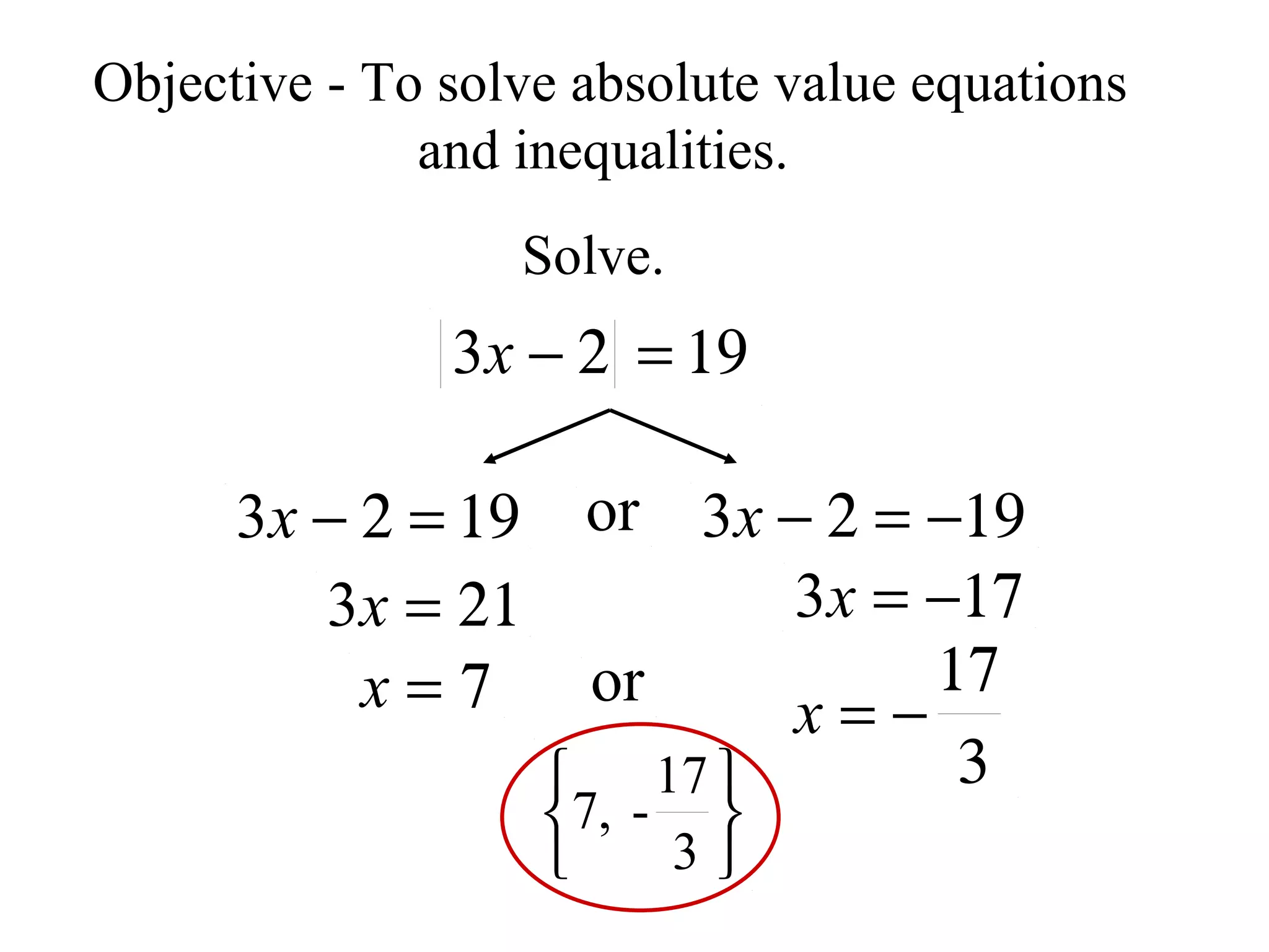 Solve. Objective - To solve absolute value equations and inequalities.