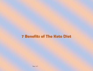 Page 1 of 5
7 Benefits of The Keto Diet
 