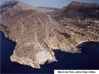 Morro de Toix, entre Calp i Altea
 