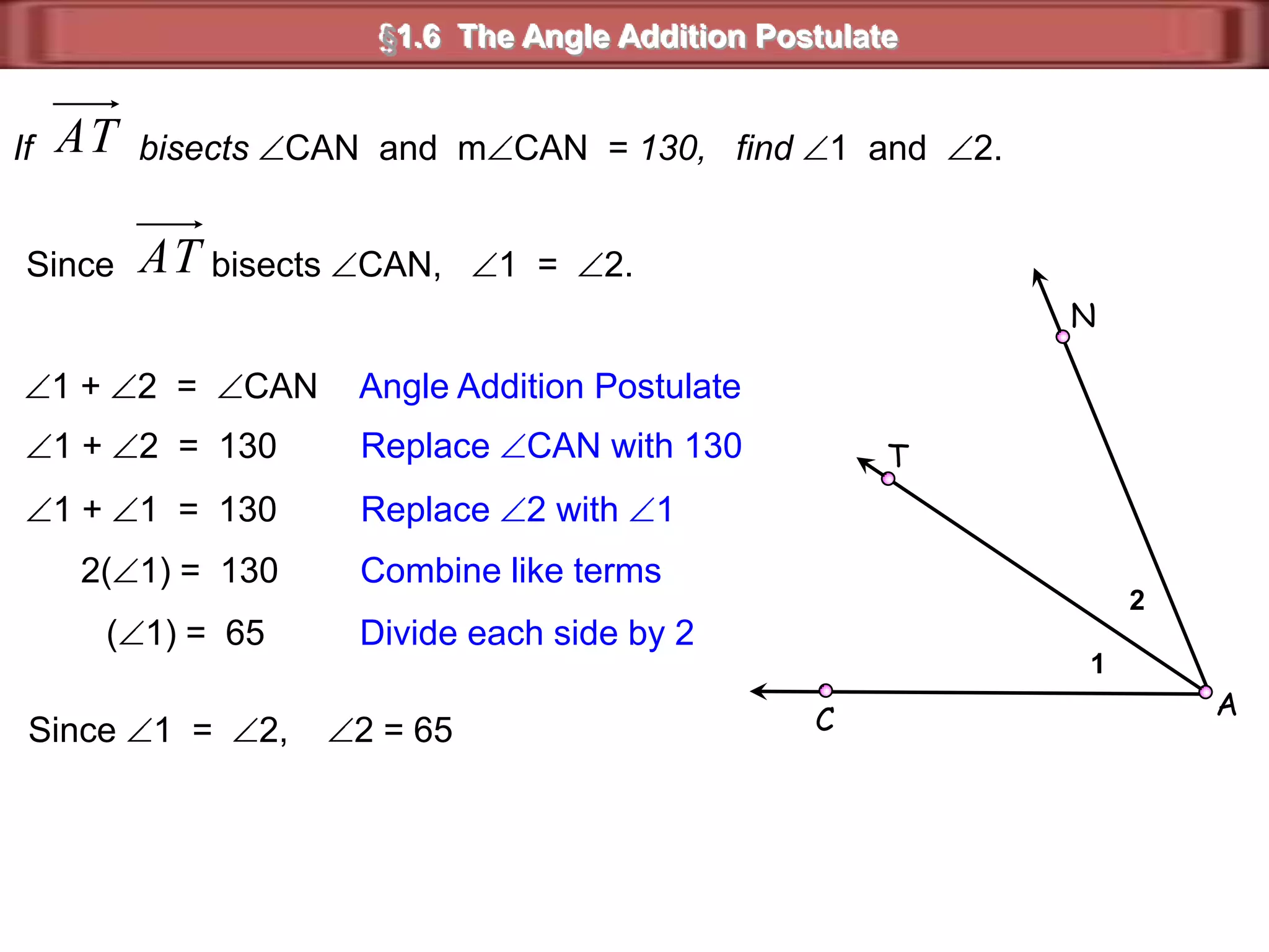 P1QA2R§1.6  The Angle Addition Postulatem1  +  m2  =  mPQR.There are two equations that can be derived using Postulate 3 – 3.m1  =  mPQR  –m2 These equations are true no matter where A is locatedin the interior of PQR. m2 =  mPQR  –m1 