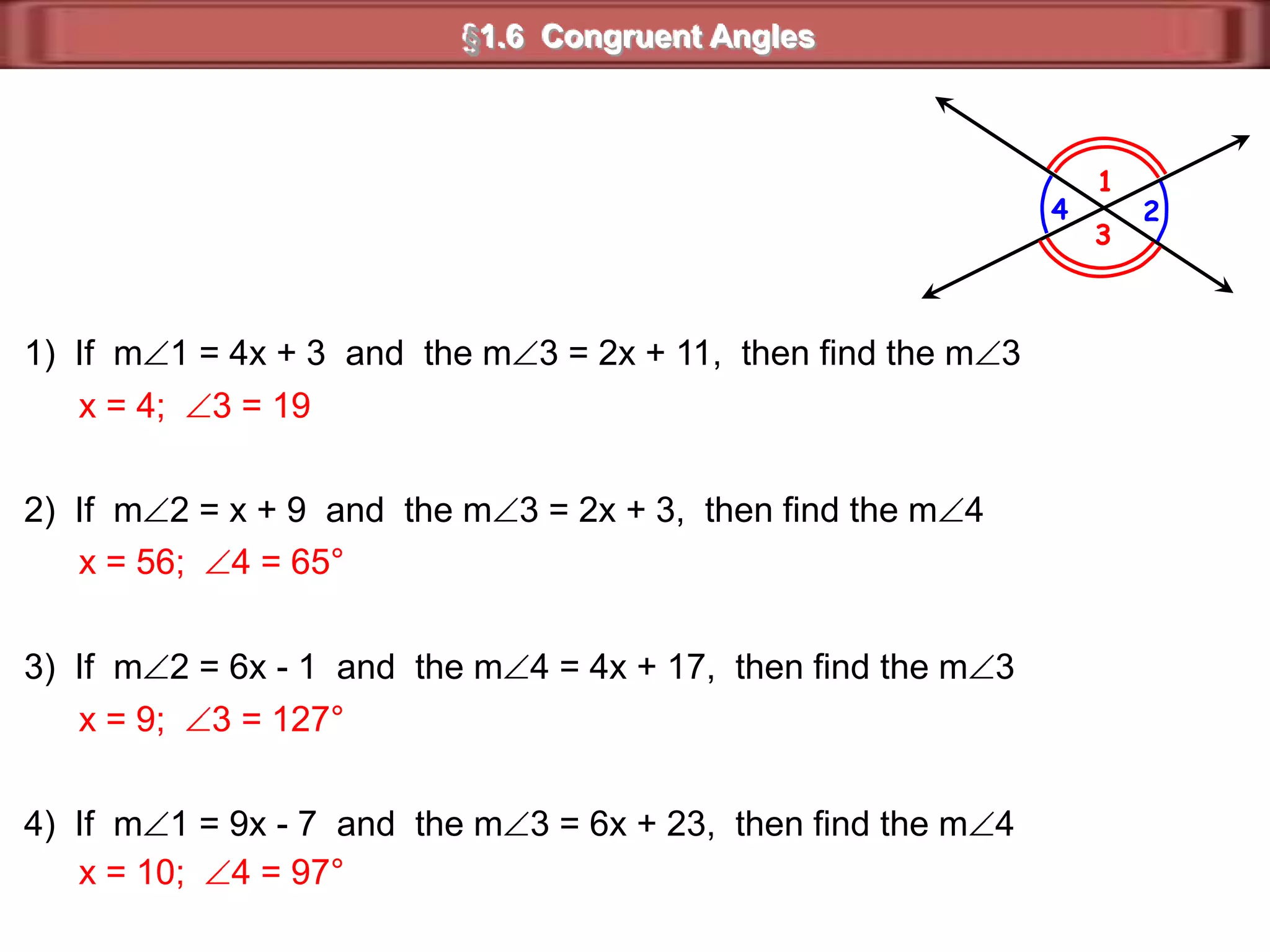 50°50°BV§1.6  Congruent AnglesTwo angles are congruent iff, they have the same______________.degree measureB  V  iffmB = mV