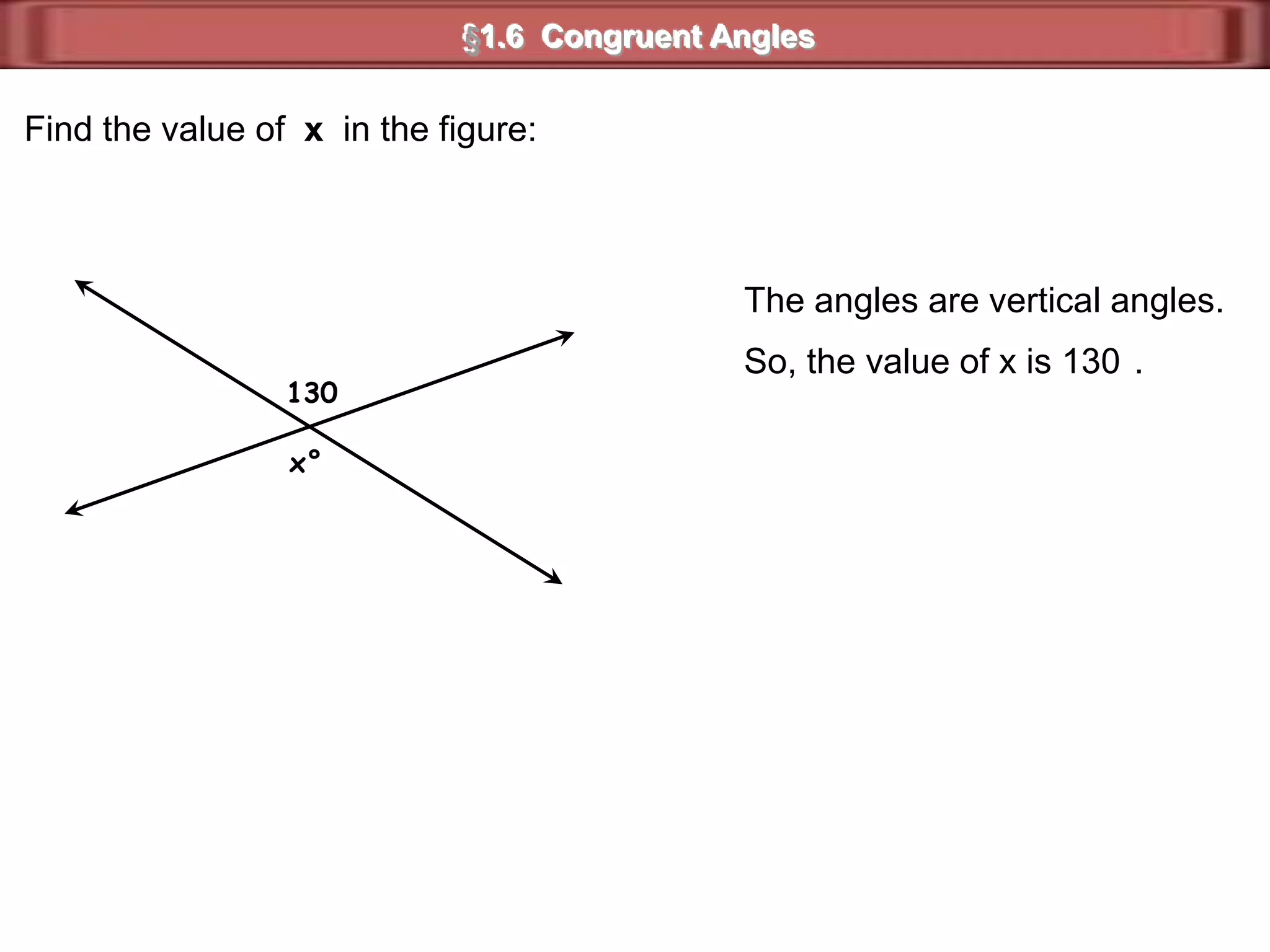 §1.6  Congruent AnglesfourWhen two lines intersect, ____ angles are formed.There are two pair of nonadjacent angles.vertical anglesThese pairs are called _____________.1423