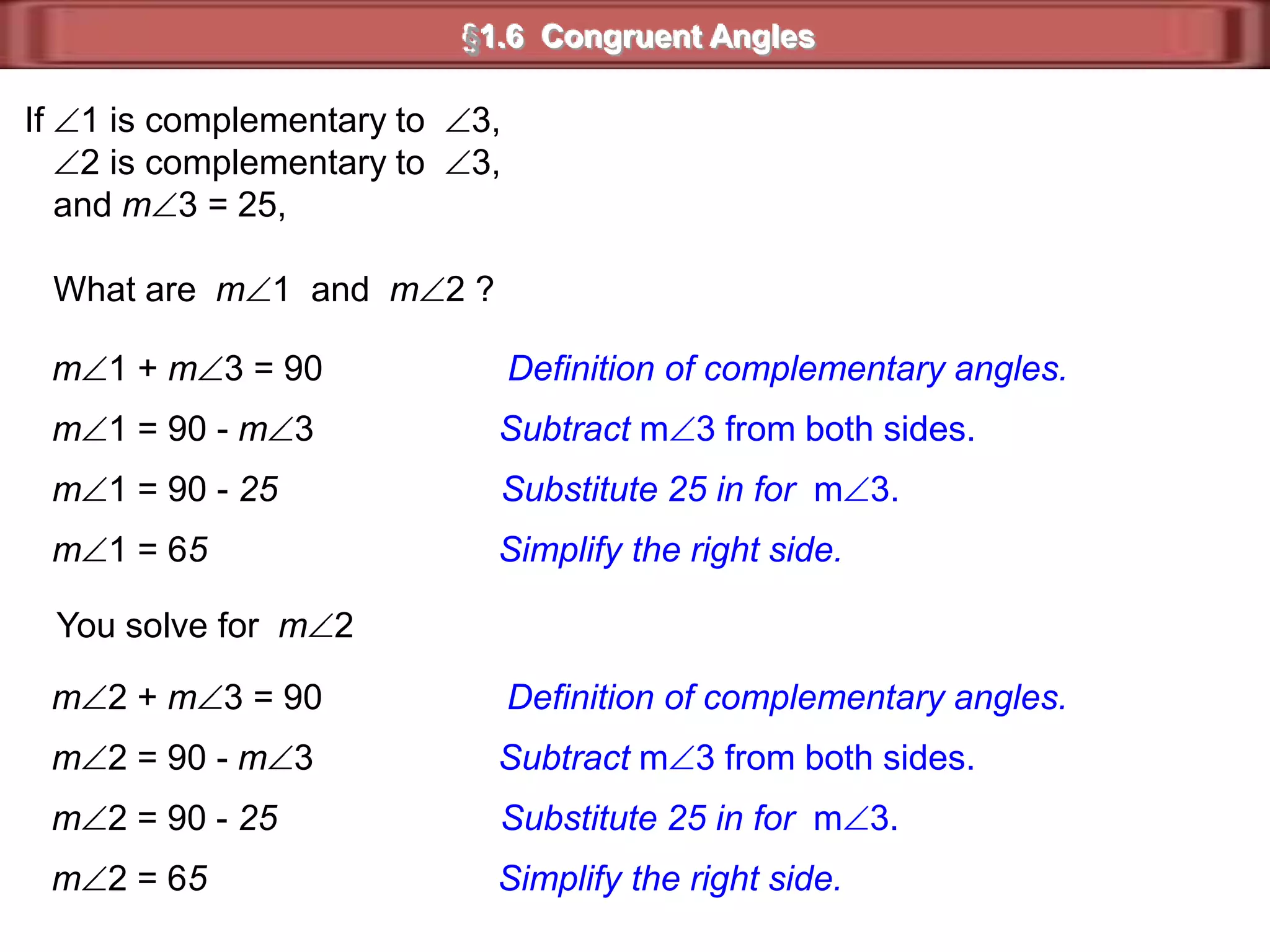 §1.6  Congruent AnglesFind the value of  x  in the figure:The angles are vertical angles.(x – 10) = 125.(x – 10)°x – 10 = 125.125°x  = 135.