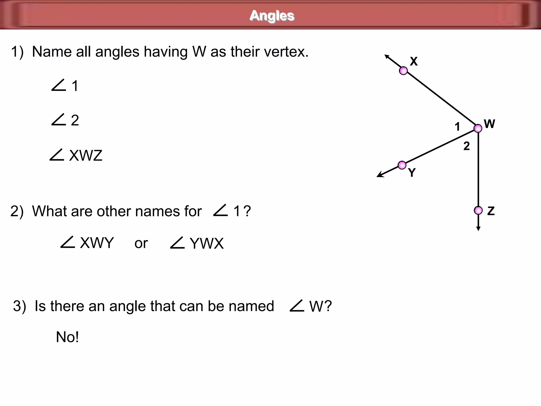 ZYXY  and  XZ  are ____________.XAnglesOpposite rays___________ are two rays that are part of a the same line and have only theirendpoints in common.opposite raysstraight angleThe figure formed by opposite rays is also referred to as a ____________.