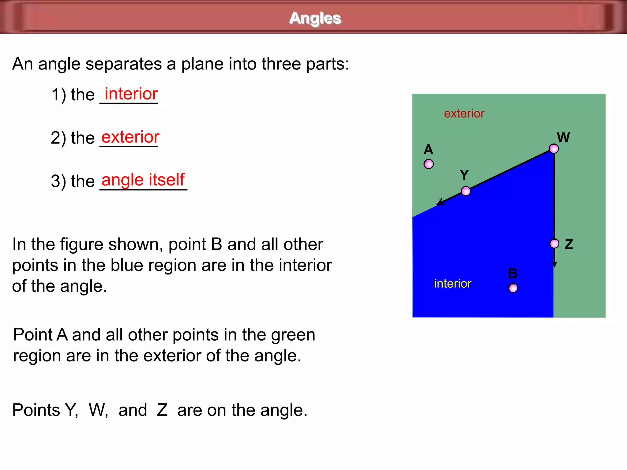 SvertexTAnglesThere is another case where two rays can have a common endpoint.angleThis figure is called an _____.Some parts of angles have special names.The common endpoint is called the ______,vertexand the two rays that make up the sides ofthe angle are called the sides of the angle.sideRside