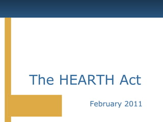 The HEARTH Act February 2011 