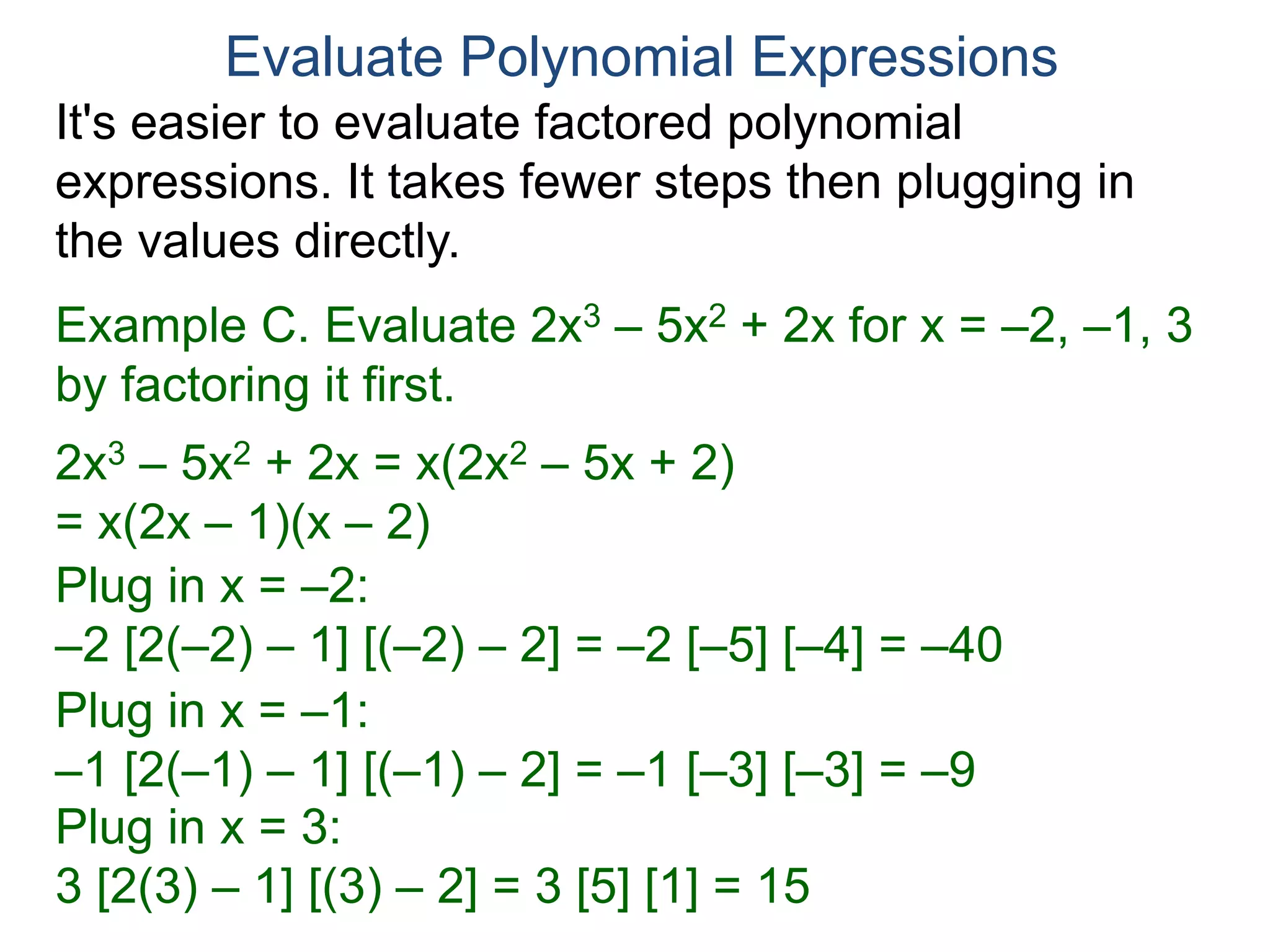 Determine the Signs of the Outputs.
It's easier to determine the sign of an output, when
evaluating an expression, using the factored form.
 