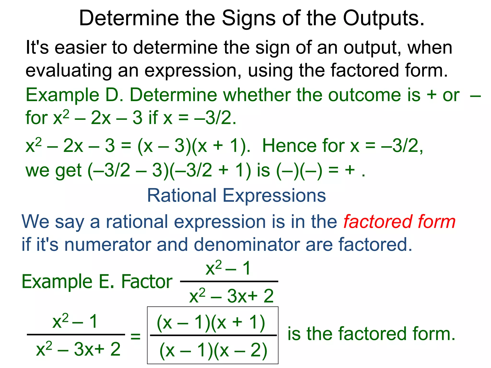 Rational Expressions
We put rational expressions in the factored form
in order to reduce, multiply or divide them.
 