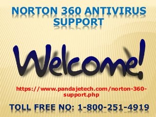 NORTON 360 ANTIVIRUS
SUPPORT
https://www.pandajetech.com/norton-360-
support.php
 
