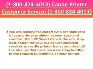 (1-800-824-4013) Canon Printer
Customer Service (1-800-824-4013)
 
