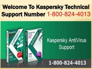 .Welcome To Kaspersky Technical
Support Number 1-800-824-4013
 