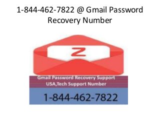 1-844-462-7822 @ Gmail Password
Recovery Number
 