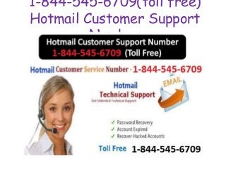 1-844-545-6709(toll free)
Hotmail Customer Support
Number
 