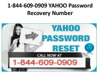 1-844-609-0909 YAHOO Password
Recovery Number
 