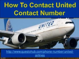 http://www.questohub.com/phone-number/united-
airlines
 