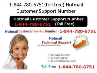 1-844-780-6751(toll free) Hotmail
Customer Support Number
 