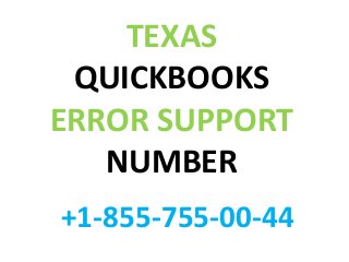 TEXAS
QUICKBOOKS
ERROR SUPPORT
NUMBER
+1-855-755-00-44
 