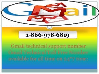 Gmail technical support number
Gmail Technical Toll Free Number
available for all time on 24*7 time:
1-866-978-6819
 