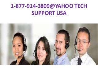 1-877-914-3809@YAHOO TECH
SUPPORT USA
 