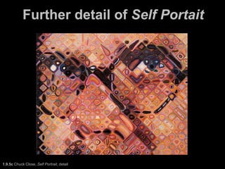 Further detail of Self Portait
1.9.5c Chuck Close, Self Portrait, detail
 