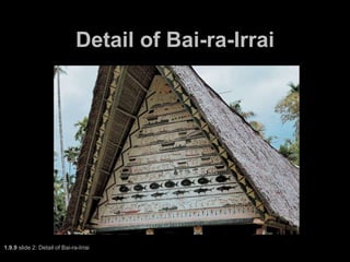 Detail of Bai-ra-Irrai
1.9.9 slide 2: Detail of Bai-ra-Irrai
 