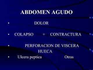 ABDOMEN AGUDO DOLOR COLAPSO  +  CONTRACTURA PERFORACION DE VISCERA HUECA Ulcera peptica  Otras 