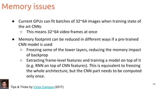 Memory issues
68
●
○
●
○
○
Tips & Tricks by Víctor Campos (2017)
 