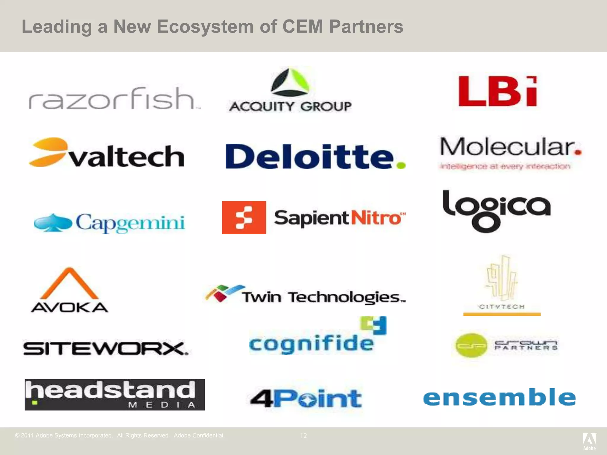Leading a New Ecosystem of CEM Partners




© 2011 Adobe Systems Incorporated. All Rights Reserved. Adobe Confidential.
 