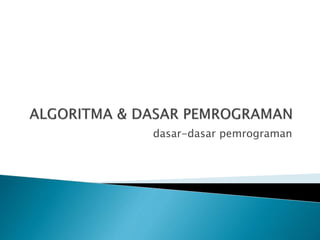 dasar-dasar pemrograman | PPTX