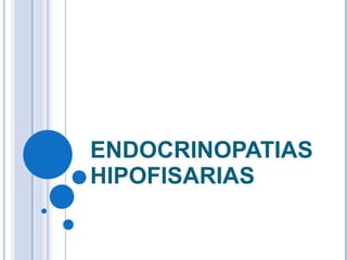 ENDOCRINOPATIAS HIPOFISARIAS 