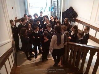 Museo de Arte de Santander - Alumnos de
1º ESO - Mayo 2015
 
