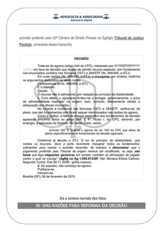 ADVOCACIA & ASSOCIADOS
Advocacia Digital
__________________________________________________
acórdão proferido pela 00 ª Câmara de Direito Privado do Egrégio Tribunal de Justiça
Paulista, consoante abaixo transcrito:
Eis a síntese narrada dos fatos.
III- DAS RAZÕES PARA REFORMA DA DECISÃO
 