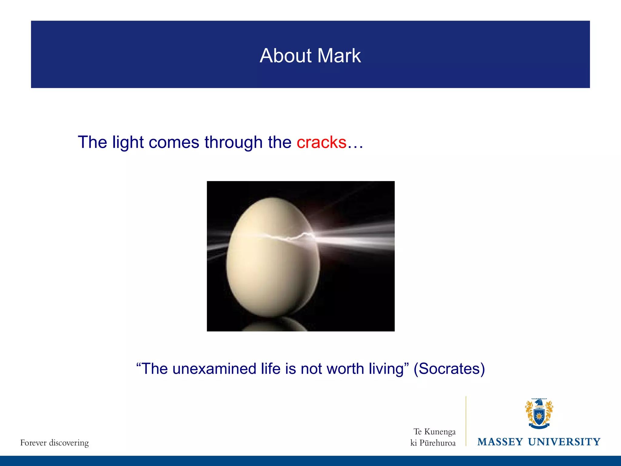 The light comes through the  cracks … “ The unexamined life is not worth living” (Socrates) About Mark 