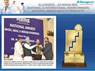 ALLENGERS – AN INDIAN MNC
(NATIONAL & INTERNATIONAL AWARD WINNER)
NATIONAL AWARD-QUALITY PRODUCTS
 