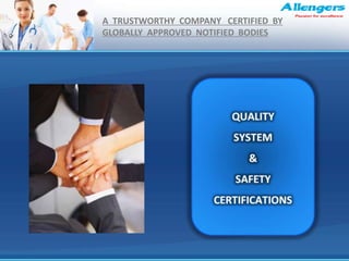 A TRUSTWORTHY COMPANY CERTIFIED BY
GLOBALLY APPROVED NOTIFIED BODIES
 